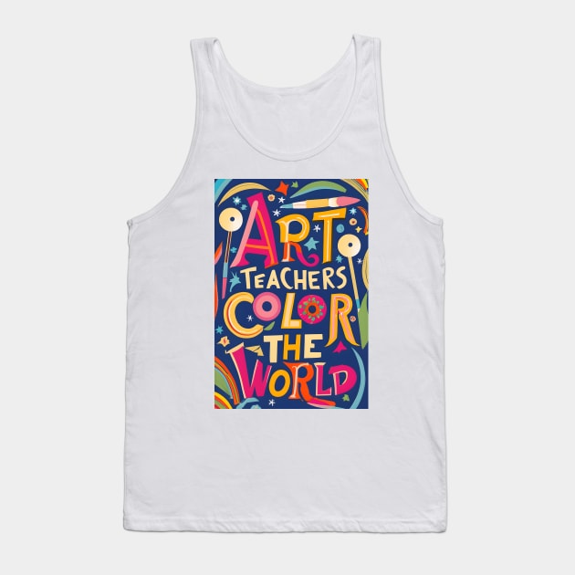 Art Teachers Color The World Tank Top by TooplesArt